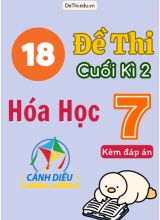 Tuyển tập 18 Đề thi cuối Kì 2 Hóa học 7 sách Cánh Diều (Kèm đáp án)